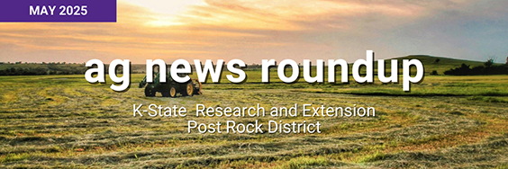 May 2025 Ag News Roundup K-State Research and Extension