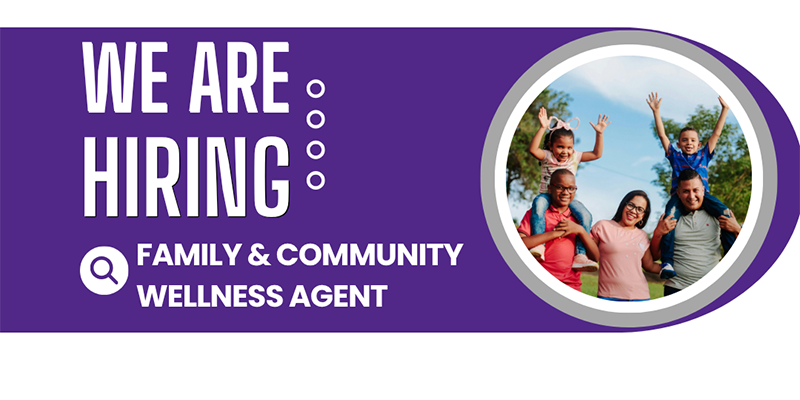 We Are Hiring Family and Community Wellness Agent